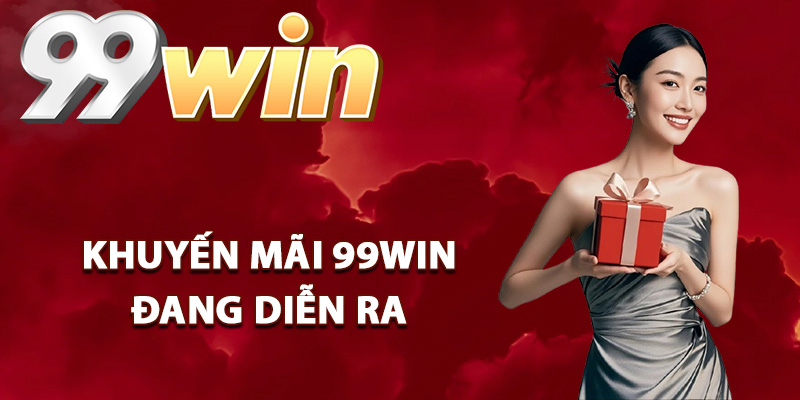 Khuyến Mãi 99WIN - Những Điều Nhất Định Cần Phải Biết - IVONIX.BIZ