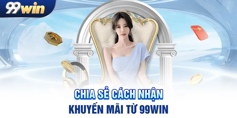 Khuyến Mãi 99WIN - Những Điều Nhất Định Cần Phải Biết - IVONIX.BIZ