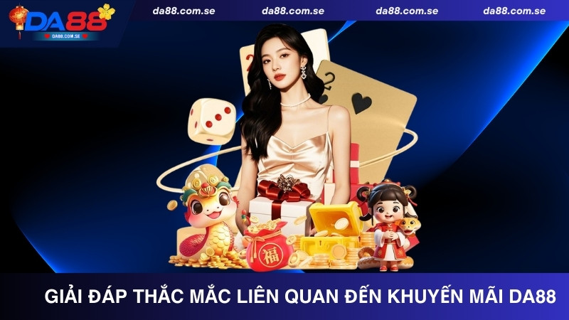 Khuyến Mãi DA88 - Cơ Hội Vàng Nhận Quà Và Ưu Đãi Đặc Biệt - IVONIX.BIZ