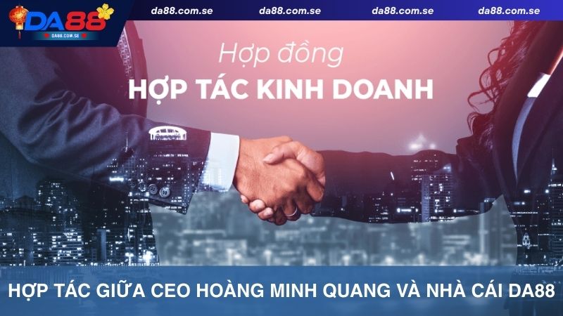 CEO Hoàng Minh Quang - Người Điều Hành Tài Năng Của DA88 - IVONIX.BIZ