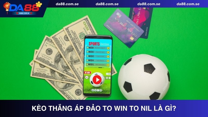 Tìm Hiểu Kèo Thắng Áp Đảo To Win to Nil Và Mẹo Cược Tại Da88 - IVONIX.BIZ