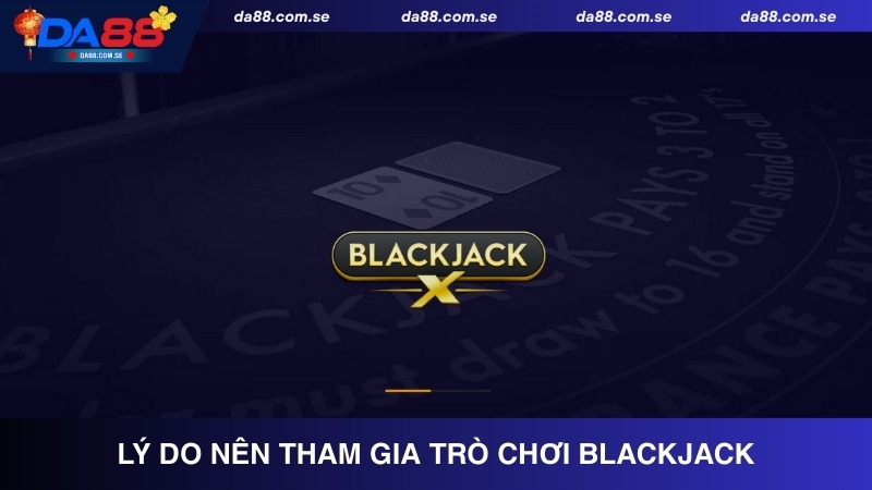 Trò Chơi Blackjack - Siêu Phẩm Game Bài Đẳng Cấp Tại DA88 - IVONIX.BIZ