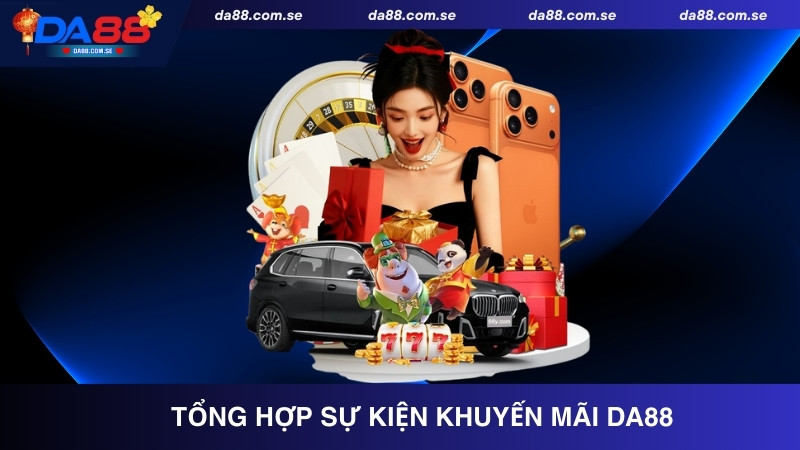 Khuyến Mãi DA88 - Cơ Hội Vàng Nhận Quà Và Ưu Đãi Đặc Biệt - IVONIX.BIZ
